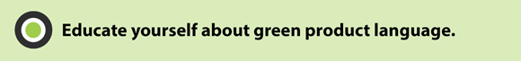 Educate yourself about green product language