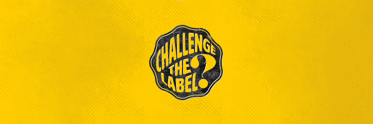 Challenge the Label