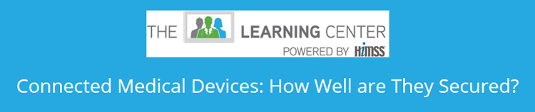 HIMSS Connected Medical Devices Security Webinar